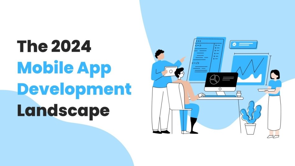 Mobile App Development Landscape